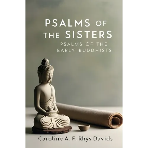 Psalms of the Sisters: Psalms of the Early Buddhists
