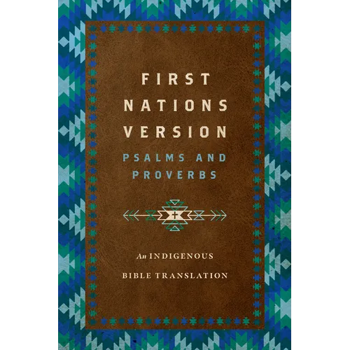 First Nations Version Psalms and Proverbs: An Indigenous Bible Translation