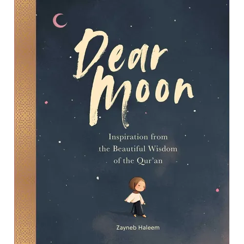 Dear Moon: Inspiration from the Beautiful Wisdom of the Qur'an