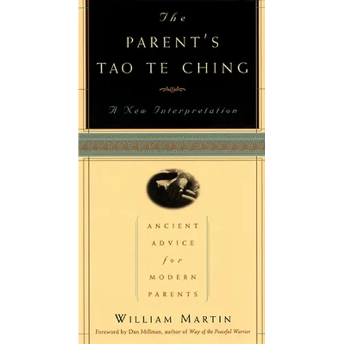 The Parent's Tao Te Ching: Ancient Advice for Modern Parents