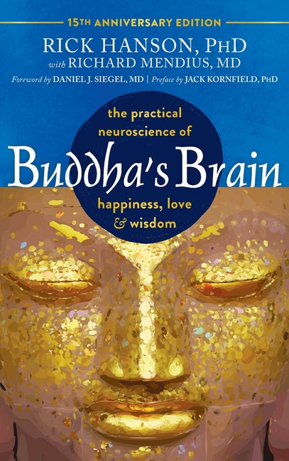 Buddha's Brain: The Practical Neuroscience of Happiness, Love, and Wisdom