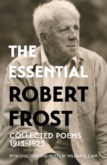 The Essential Robert Frost: Collected Poems 1913-1923 (Warbler Classics Annotated Edition)