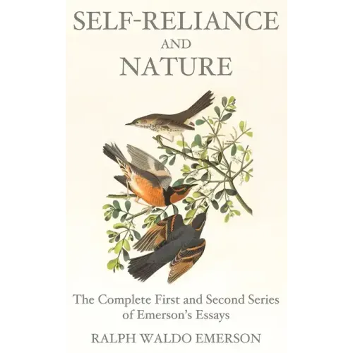 Self-Reliance and Nature: The Complete First and Second Series of Emerson's Essays