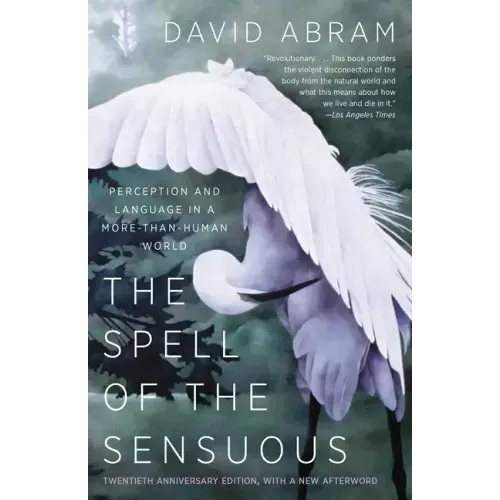 The Spell of the Sensuous: Perception and Language in a More-Than-Human World