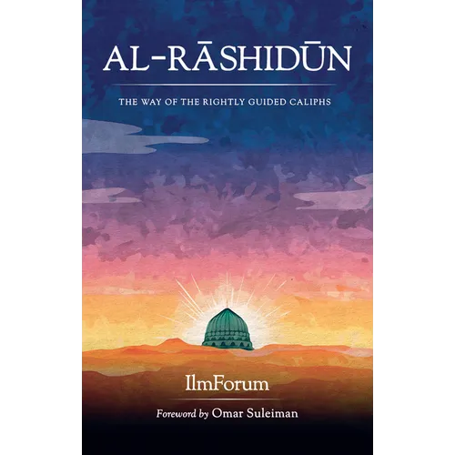Al-Rashidun: The Way of the Rightly Guided