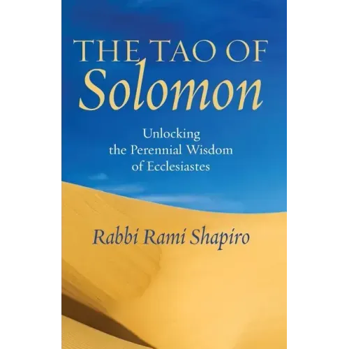 The Tao of Solomon: Unlocking the Perennial Wisdom of Ecclesiastes